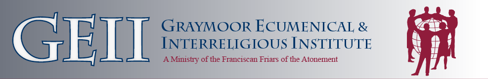 GEII: Graymoor Ecumenical & Interreligious Institute, A Ministry of the Franciscan Friars of the Atonement
